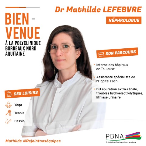 Bienvenue au Dr Mathilde LEFEBVRE, Néphrologue à la Polyclinique Bordeaux Nord Aquitaine